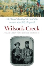 WILSON'S CREEK: THE SECOND BATTLE OF THE CIVIL WAR AND THE By William Garrett