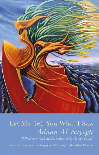 Let Me Tell You What I Saw by Adnan al-Sayegh, Jenny Lewis, R... - 9781781726020