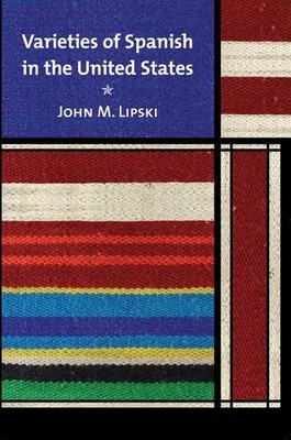 VARIETIES OF SPANISH IN THE UNITED STATES (GEORGETOWN By John M. Lipski *VG+*