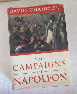 The Campaigns of Napoleon by David Chandler Hardback with Dustjacket 