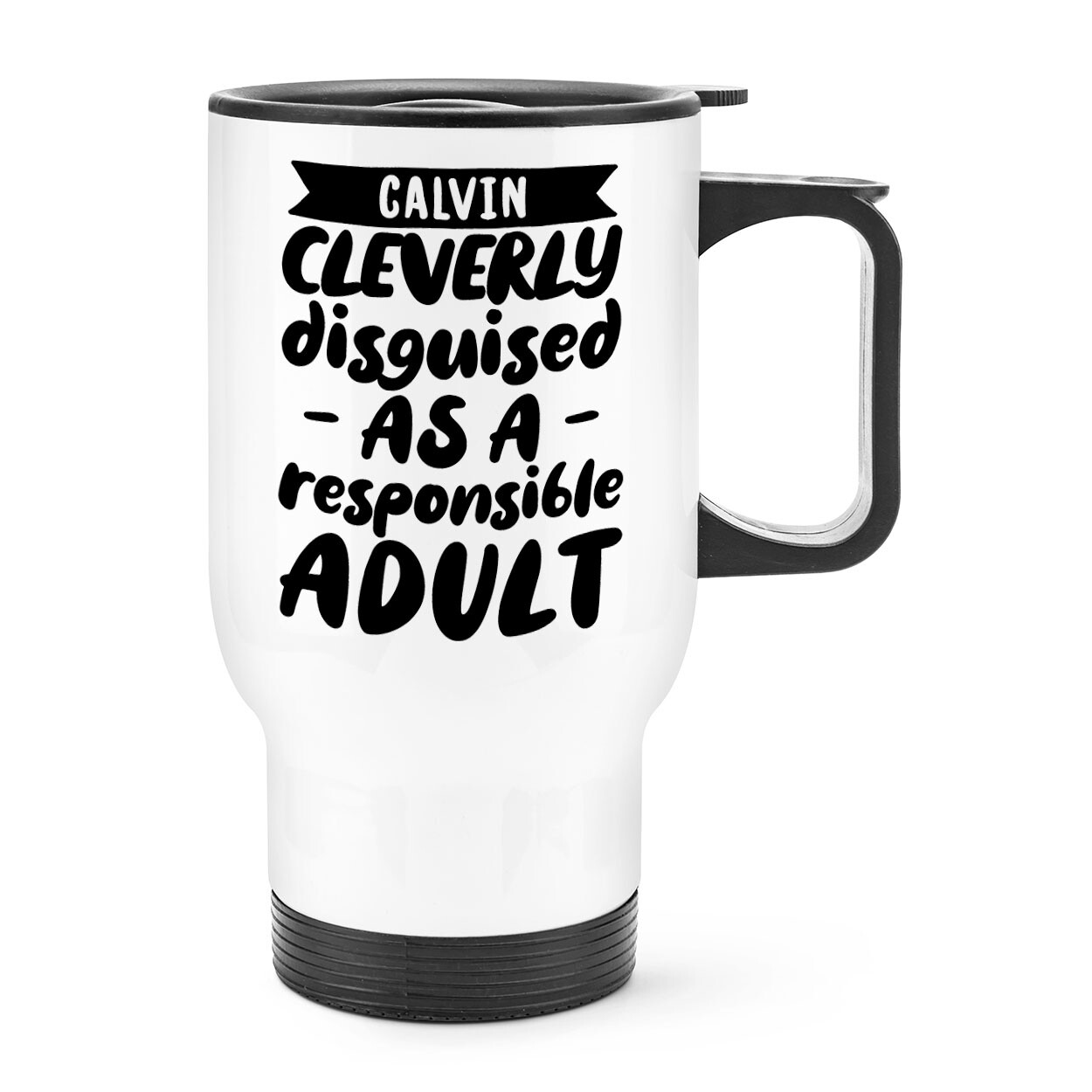 Personalised Cleverly Disguised As Responsible Adult Travel Mug Cup Handle