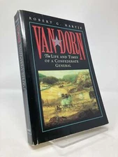 Van Dorn The Life and Times of a Confederate General by Robert G Hartje VG PB