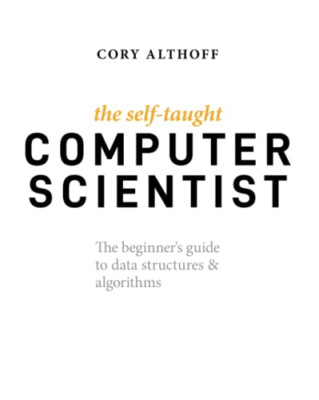 The Self-Taught Computer Scientist - The Beginner's Gui - Paperback / softback N