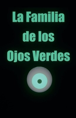 La Familia de los Ojos Verdes by Alaska's Requiem (Spanish) Paperback Book