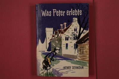 339907 Henry Seymour WAS PETER ERLEBTE Hirundo-Bücher Eine geheimnisvolle