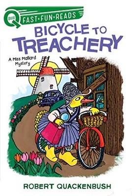 BICYCLE TO TREACHERY: A MISS MALLARD MYSTERY (QUIX) By Robert Quackenbush NEW