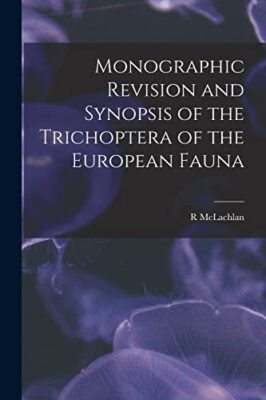 McLachlan - Monogaphic evision and Synopsis of the Tichoptea of the Eu - X555z