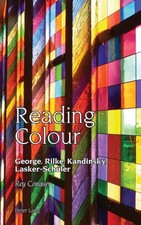 Reading Colour George Rilke Kandinsky Lasker-Schueler Peter Lang