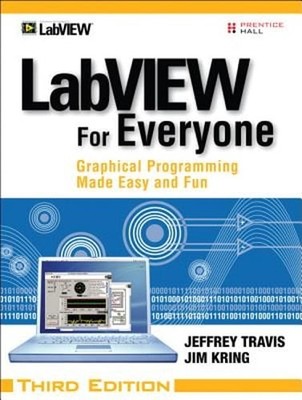 LabVIEW for Everyone: Graphical Programming Made Easy and Fun by Jeffrey Travis