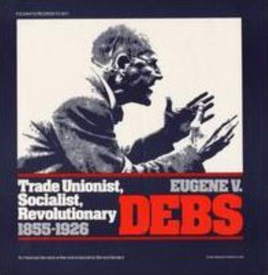 BERNARD SANDERS: EUGENE V. DEBS: TRADE UNIONIST - CD