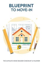 Blueprint to Move-In: The Ultimate Home Build...