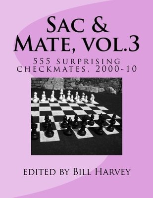 SAC & MATE, VOL.3: 555 SURPRISING CHECKMATES, 2000-10 By Bill Harvey *BRAND NEW*