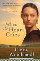 When The Heart Cries Book 1 In The Sisters Of The Quilt Amish Series Woodsmall