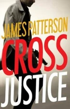 Cross Justice (Alex Cross) - Hardcover By Patterson, James - VERY GOOD