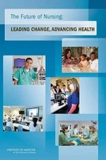The Future of Nursing: Leading Change, Advancing Health - Hardcover - GOOD