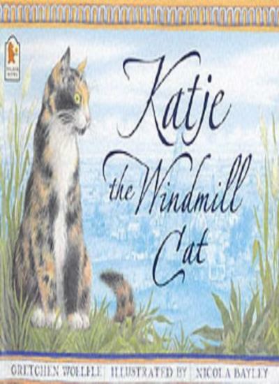 Katje the Windmill Cat-Gretchen Woelfle,Gretchen Woelfe,Nicola Bayley