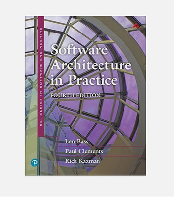 SOFTWARE ARCHITECTURE IN PRACTICE (SEI SERIES IN SOFTWARE By Len Bass