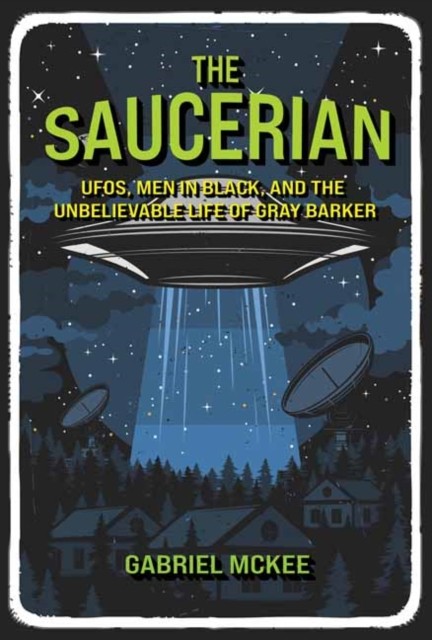 The Saucerian by Gabriel Mckee (Hardback Book)