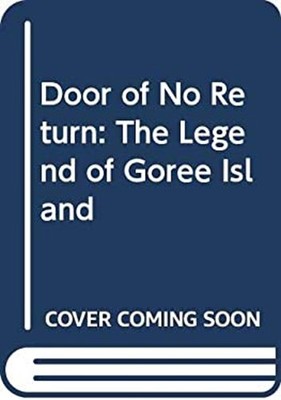Door of No Return : The Legend of Goree Island Hardcover Steven B