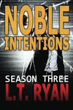 NOBLE INTENTIONS: SEASON THREE By L T Ryan *Excellent Condition*