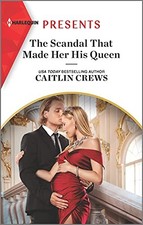 THE SCANDAL THAT MADE HER HIS QUEEN: AN UPLIFTING By Caitlin Crews **Mint**