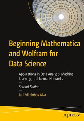 Beginning Mathematica and Wolfram for Data Science | Jalil Villalobos Alva