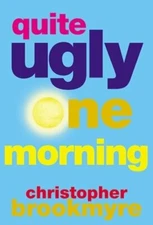 Quite Ugly One Morning by Christopher Brookmyre: New
