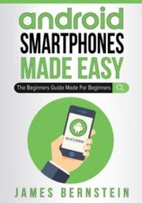 Android Smartphones Made Easy: The Beginners ...