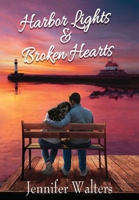 Harbor Lights & Broken Hearts by Jennifer Walters Hardcover Book