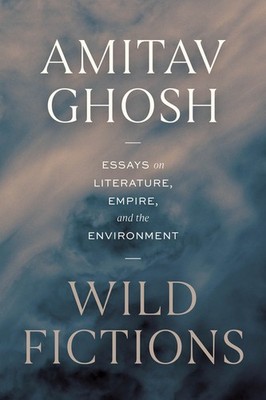 Wild Fictions: Essays On Literature, Empire, And The Environment