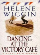 Dancing at the Victory Cafe By Helene Wiggin