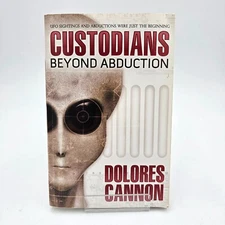 Custodians Beyond Abduction - Dolores Cannon - UFO Alien Encounters - PB - GOOD