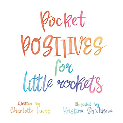 Pocket Positives for Little Rockets - Paperback NEW Lucas, Charlott 01/06/2022