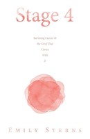 Stage 4 | Surviving Cancer & The Grief That Comes With It | Emily Sterns | Buch
