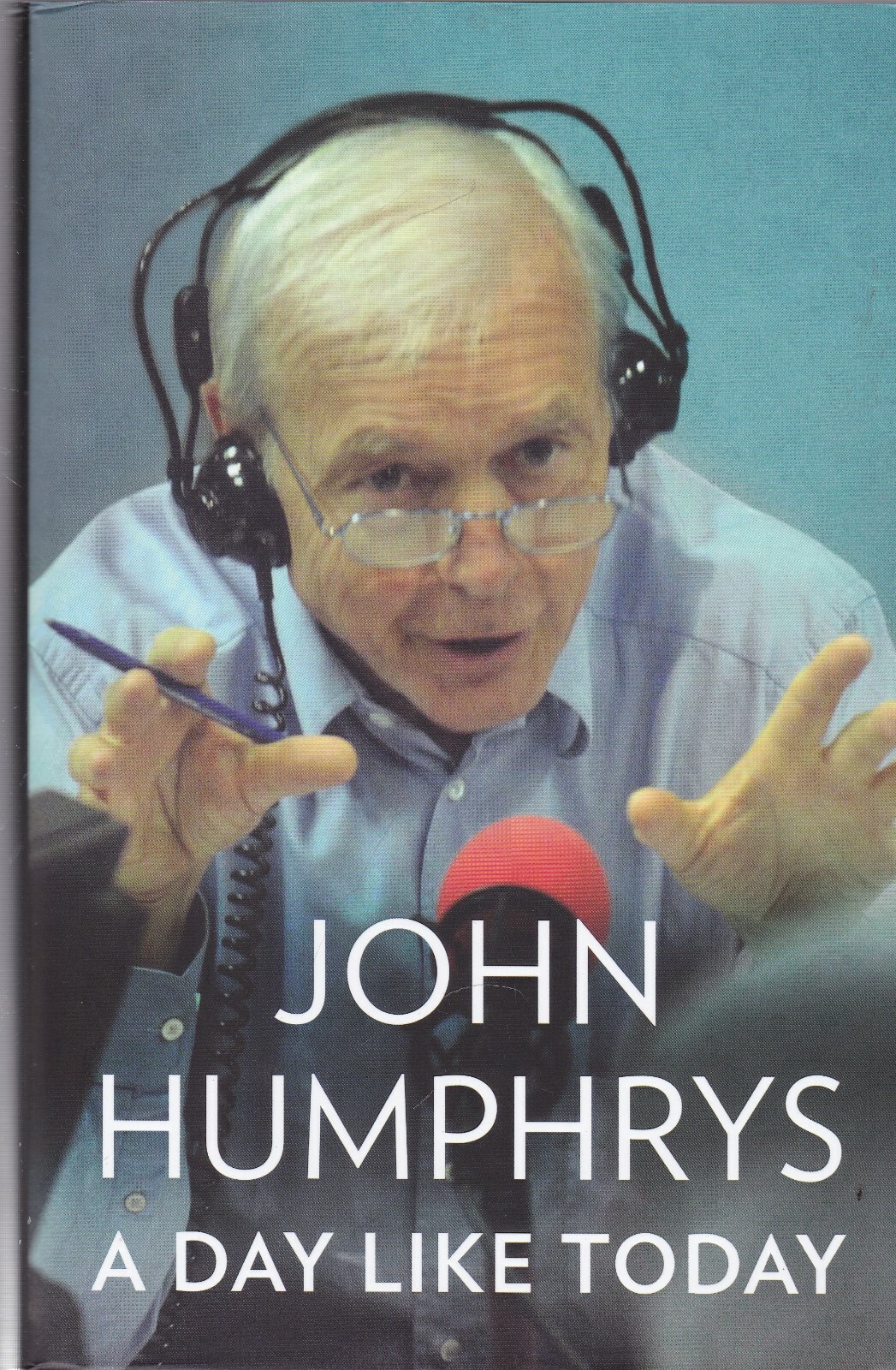 A Day Like Today by John Humphrys (Hardback) Book