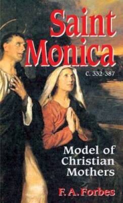 Saint Monica: Model of Christian Mothers - Paperback By Forbes - GOOD