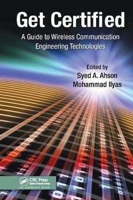 Get Certified: A Guide to Wireless Communication Engineering Technologies by Sye