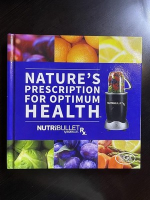 Nature s Prescription for Optimum Health NutriBullet Book Hardcover Pam Robinson
