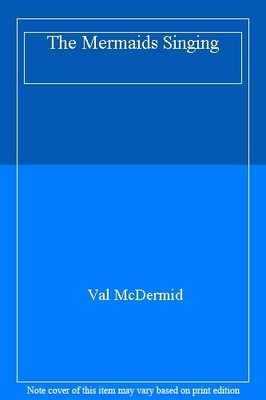 The Mermaids Singing (Tony Hill and Carol Jordan, Book 1),Val  ,.9780007930593