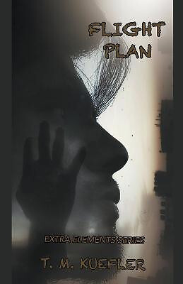 Flight Plan By T M Kuefler - New Copy - 9798201757557