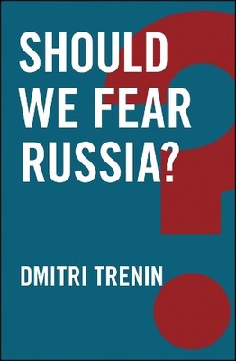 Dmitri Trenin Should We Fear Russia? (Paperback) Global Futures (UK IMPORT)