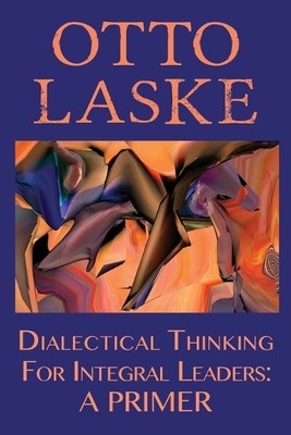 Otto E Laske Dialectical Thinking for Integral Leaders (Paperback) (UK IMPORT)