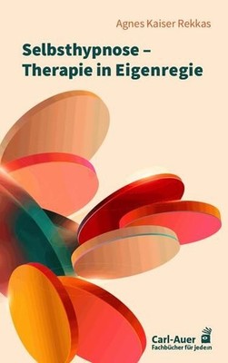 Selbsthypnose ? Therapie in Eigenregie (Fachbücher für jede:n) Kaiser Rekkas, Ag