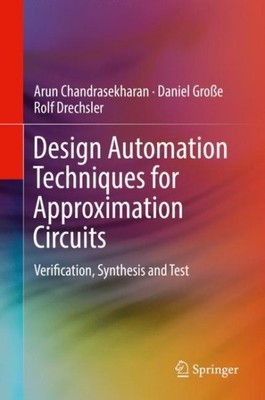 Design Automation Techniques for Approximation Circuits : Verification, Synth...