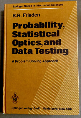 Probability, Statistical Optics, and Data Testing by B. R. Frieden Hardcover