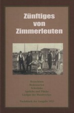 Z&uuml;nftiges von Zimmerleuten Zimmermann Zimmerer Brauchtum Lieder Fl&uuml;che E. Weiss