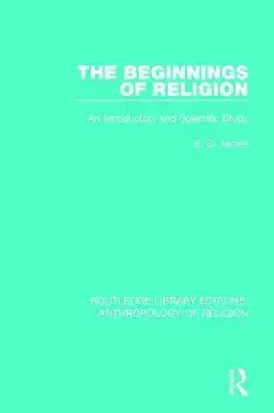 The Beginnings Of Religion An Introductory And Scientific Study E.O. James Buch-image
