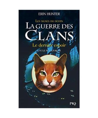 La guerre des Clans cycle IV - tome 6 Le dernier espoir [6], Hunter, Erin
