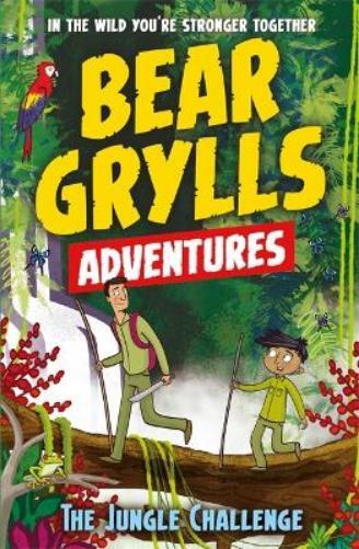 Bear Grylls A Bear Grylls Adventure 3: The Jungle Challenge (Tascabile)