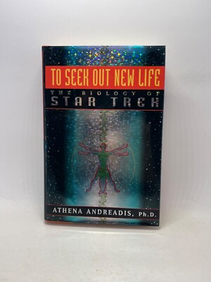 TO SEEK OUT NEW LIFE: THE BIOLOGY OF STAR TREK by Athena Andreadis - Hardcover